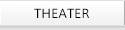 THEATER